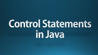 java tutorial for beginners - 13 - Control Statements