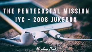 International Youth Camp 2008 Songs||The Pentecostal Mission||JUKEBOX