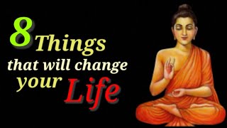 8 things that will change your Life | Buddha quotes in English | Life quotes