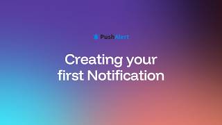 Creating your First Push Notification - PushAlert