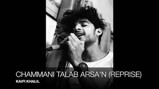 Chammani Talab Arsaa'n (Reprise) Lyrics And Composition By Kaifi Khalil Music By Muzzamil Muzzi