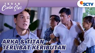 Niat Melerai, Arka dan Alika Malah Terlibat Masalah Titan \u0026 Lena | Ikrar Cinta Suci Episode 4 dan 5