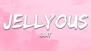 ILLIT - jellyous (Lyrics)