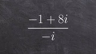 Algebra 2 - Learn how to simplify complex numbers by dividing (-1+8i) / i