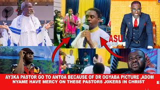 Ay3ka Pastor go to Antoa because of Dr Ogyaba pictures ,Adom Nyame have mercy on Pastors of Today