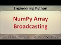 Engineering Python 13D: NumPy Array Broadcasting