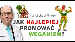 Jak najlepiej promować weganizm - dr Michael Greger