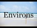 How To Pronounce Environs🌈🌈🌈🌈🌈🌈Pronunciation Of Environs