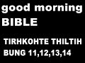 good morning bible tirhkohte thiltih 11 14