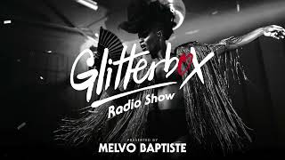 Glitterbox Radio Show 289: Presented By Melvo Baptiste