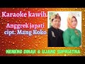 KARAOKE - ANGGREK JAPATI ( KAWIH ) MANG KOKO