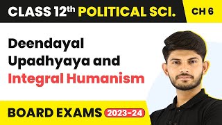 Class 12 Political Science Chapter 6 | Deendayal Upadhyaya and Integral Humanism 2022-23