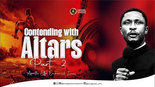 Contending with Altars_Part 2 || Apostle Effa Emmanuel Isaac || 15:12:2024