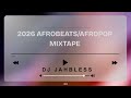 2026 Afrobeats / Afropop Mixtape | DJ Jahbless