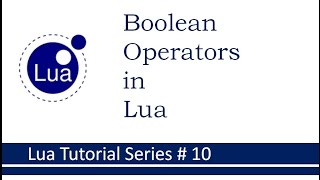 Boolean Operators in Lua : Lua Tutorial Series #9