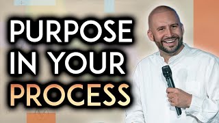 The Purpose In Your Process