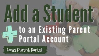 Focus for Parents How to Add a Child to an Existing Account