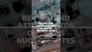 Before and after satellite images show damage to Iran’s nuclear sites