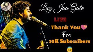 Arijit Singh | Lag Ja Gale | Live | Thank you For 10K Subscribers 🎁😊 | 2018 | Soulful Performance