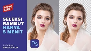 Cara Seleksi Rambut Hanya 5 Menit [Tutorial Photoshop]