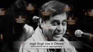 Jagjit Singh Live - Live in Ottowa - Kaun Kehta