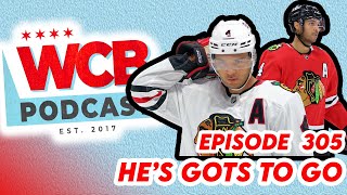 He's Gots To Go ~ Episode 305 #Blackhawks #NHL #hockey