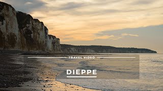 DIEPPE | TRAVEL VIDEO 4K