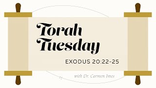 Torah Tuesday - Exodus 20:22-25