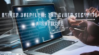 Buffer Overflow The Cyber Security Nightmare