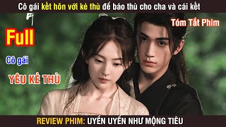 Review Phim: Cô Gái Kết Hôn Với Kẻ Th.ù Để Báo Th.ù Cho Cha Và Cái Kết | Wood Phim |