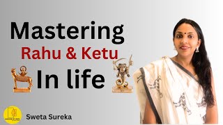 राहु केतु को जीवन में बैलेंस कैसे करें? Mastering Rahu \u0026 Ketu- Sweta Sureka