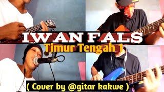 IWAN FALS Timur Tengah 1 Cover by gitar kakwe