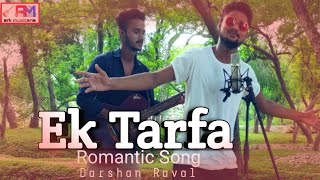 Ek Tarfa | Love Story Romantic | Video Song | Darshan Raval Romantic Song 2020 | ark musicana