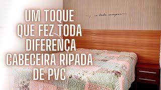 #CAHFLIX FIZ UMA CABECEIRA COM RIPADO PVC - MINHA SOGRA JÁ SE MUDOU