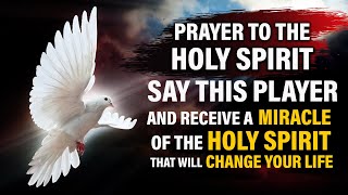 🛑 PRAYER TO THE HOLY SPIRIT TO RECEIVE AN URGENT MIRACLE