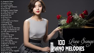 100 Best Romantic Melodies Piano Love Songs Playlist - Best Relaxing Piano Instrumental Music