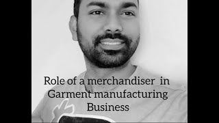 Role of a merchandiser in garment manufacturing business