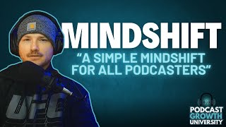 #118 - A Simple Mindset Shift For All Podcasters  (This Helped Me A Ton).mp3