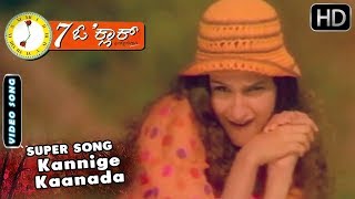 Kannada Songs | Kannige Kaanada Preethi Song | 7 o Clock  Kannada Movie