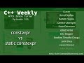 C++ Weekly - Ep 315 - constexpr vs static constexpr