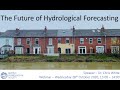 The Future of Hydrological Forecasting by Dr Chris White  (University of Strathclyde)