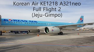 Korean Air KE1218 A321neo Full Flight 2 (Jeju-Gimpo) 대한항공 KE1218 A321neo 전구간 비행 2 (제주-김포)