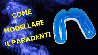 Come modellare il paradenti - tutorial