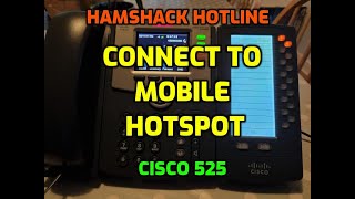 Hamshack Hotline - Cisco 525g- Wireless Using mobile phone Hotspot