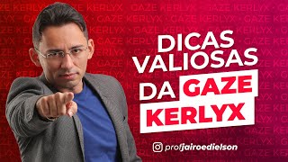 DICAS VALIOSAS DA GAZE KERLYX