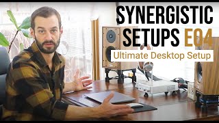 Synergistic Setups - E04 Harbeth P3ESR XD \u0026 the ultimate desktop hifi setup