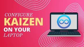 Configure Kaizen on Laptop. Kaizen Framework. Low Code Platform.