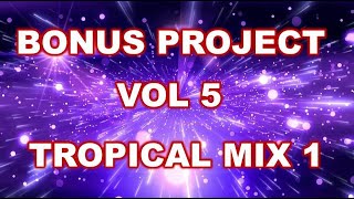 BONUS PROJECT VOL 5 - TROPICAL MIX 1 (Mezclas Nicolás Escobar)