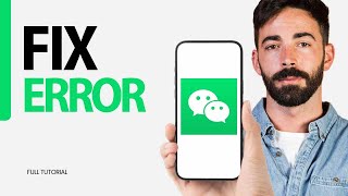 How To Fix Error On WeChat App 2024