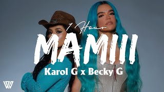 [1 Hour] KAROL G, Becky G - MAMIII (Letra/Lyrics) Loop 1 Hour